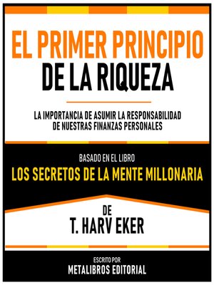 cover image of El Primer Principio De La Riqueza--Basado En El Libro Los Secretos De La Mente Millonaria  De T. Harv Eker
